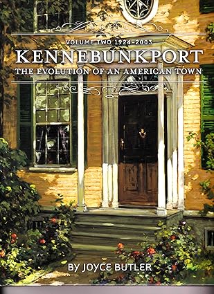 Kennebunkport : The Evolution of an American Town, Vol. 2, 1924-2003