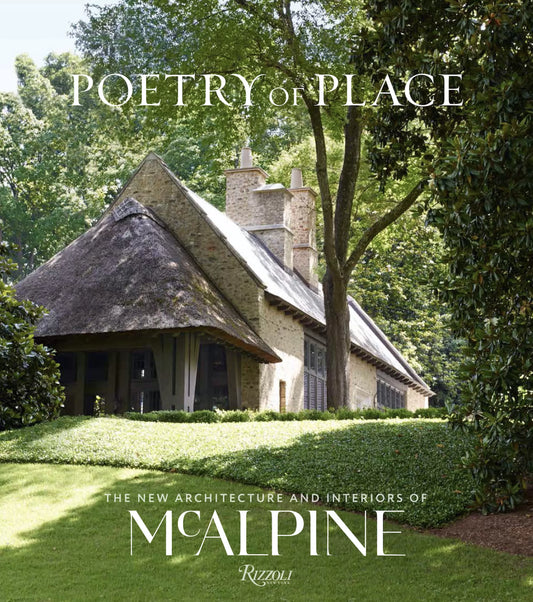 Poetry of Place: The New Architecture and Interiors of McAlpine